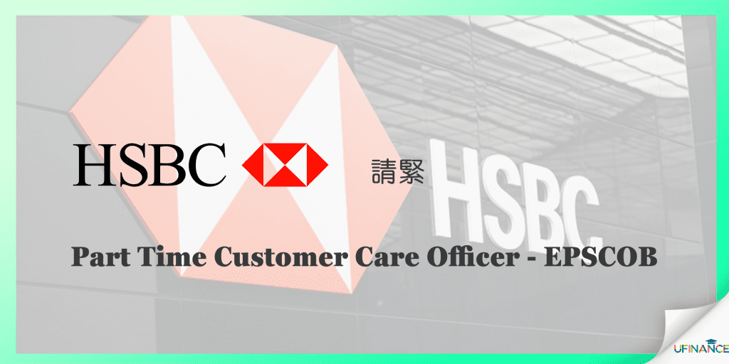 【讀BankingCustomer Service入】HSBC Part Time Customer Care Officer - EPSCOB